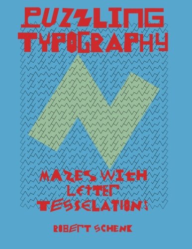 Puzzling Typography: Mazes with Letter Tessellations (9781478338598) by Schenk, Robert