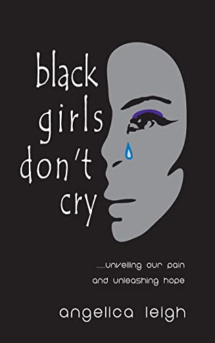 Stock image for Black Girls Don't Cry: Unveiling Our Pain and Unleashing Hope for sale by SecondSale