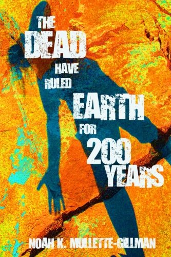 9781478340027: The Dead Have Ruled Earth for 200 Years
