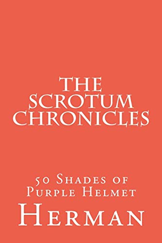 The Scrotum Chronicles: 50 Shades of Purple Helmet (9781478341802) by Herman