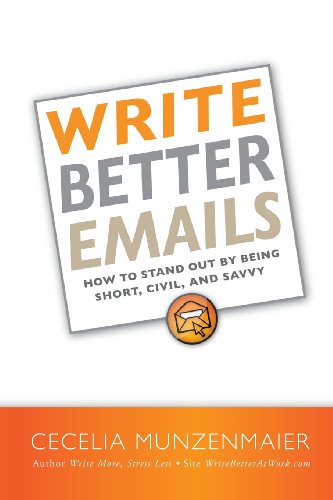 Imagen de archivo de Write Better Emails: How to Stand Out by Being Short, Civil, and Savvy a la venta por Goodwill Southern California