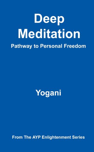 9781478343196: Deep Meditation - Pathway to Personal Freedom: (AYP Enlightenment Series)