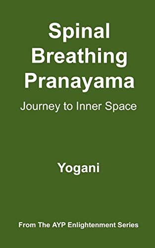 Beispielbild fr Spinal Breathing Pranayama - Journey to Inner Space: (AYP Enlightenment Series) zum Verkauf von Wonder Book