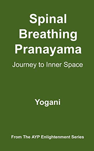 Imagen de archivo de Spinal Breathing Pranayama - Journey to Inner Space: (AYP Enlightenment Series) a la venta por Wonder Book