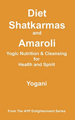 Beispielbild fr Diet, Shatkarmas and Amaroli - Yogic Nutrition & Cleansing for Health and Spirit: (Ayp Enlightenment Series) zum Verkauf von Buchpark