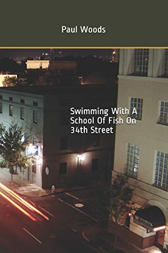 Swimming With A School Of Fish On 34th Street (9781478344988) by Woods, Paul