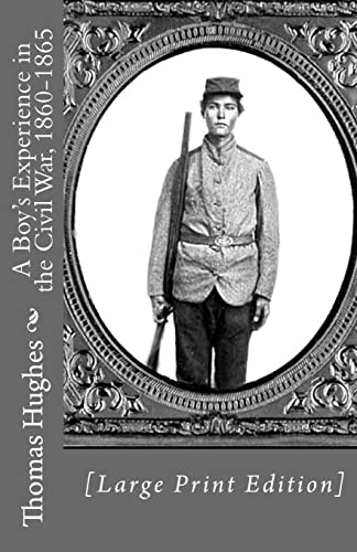 A Boy's Experience in the Civil War, 1860-1865 [Large Print Edition] (9781478346678) by Hughes, Thomas