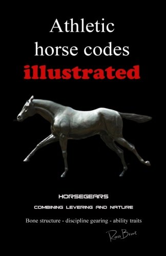 Beispielbild fr Athletic Horse Codes Illustrated: Combining scientific levering and nature. Conformation, biomechanics, western, english, endurance zum Verkauf von Revaluation Books