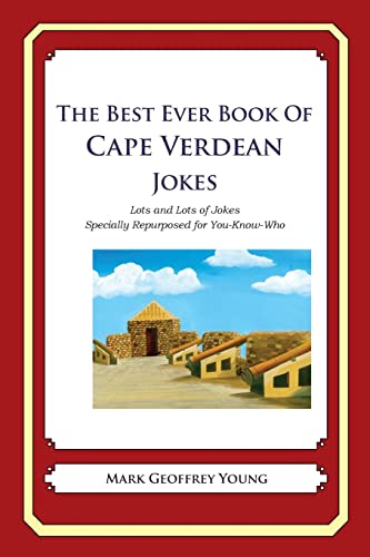 Imagen de archivo de The Best Ever Book of Cape Verdean Jokes: Lots and Lots of Jokes Specially Repurposed for You-Know-Who a la venta por -OnTimeBooks-