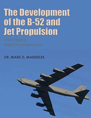 Stock image for The Development of the B-52 and Jet Propulsion - A Case Study in Organizational Innovation for sale by ThriftBooks-Atlanta