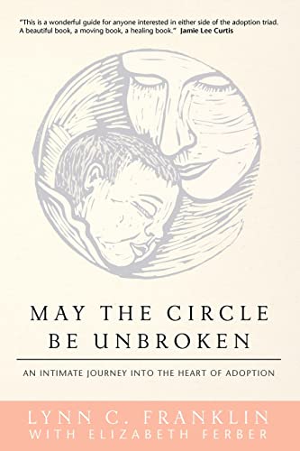 Stock image for May the Circle Be Unbroken: An Intimate Journey into the Heart of Adoption for sale by ThriftBooks-Dallas