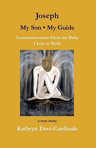 Imagen de archivo de Joseph--My Son, My Guide: Communications From the Baby I Lost at Birth a la venta por ThriftBooks-Dallas