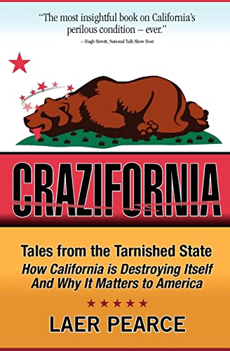 Stock image for Crazifornia: Tales from the Tarnished State - How California is Destroying Itself and Why it Matters to America for sale by HPB-Red