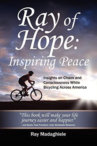 Ray of Hope: Inspiring Peace: Insights on Chaos and Consciousness While Bicycling Across America