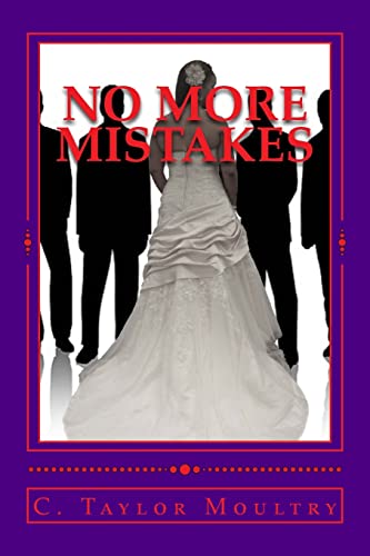 9781478358831: "No More Mistakes": Addressing the Issues and secrets of Women who Desire a Mate and the Men who want to know