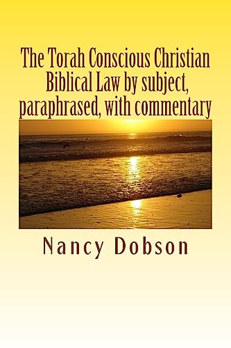 9781478360933: The Torah Conscious Christian, Biblical Law by subject, paraphrased, with commentary