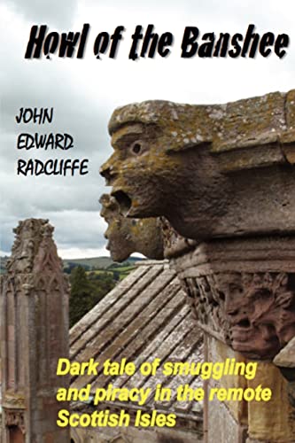 Beispielbild fr Howl of the Banshee: A dark tale of smuggling and piracy in the remote Scottish Isles zum Verkauf von THE SAINT BOOKSTORE