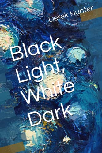 Imagen de archivo de Black Light, White Dark a la venta por Revaluation Books