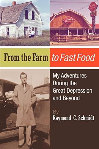 Imagen de archivo de From the Farm to Fast Food: My Adventures During the Great Depression and Beyond: From the Farm to Fast Food: My Adventures During the Great Depression and Beyond a la venta por BuenaWave