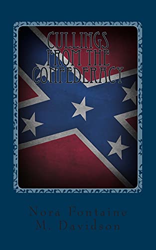 Stock image for Cullings from the Confederacy : A Collection of Southern Poems, Original and Others, Popular During the War Between the States, and Incidents and Facts Worth Recalling. 1862-1866. for sale by GreatBookPrices