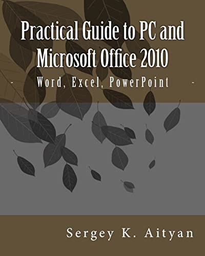 Beispielbild fr Practical Guide to PC and Microsoft Office 2010: Word, Excel, PowerPoint zum Verkauf von ThriftBooks-Atlanta