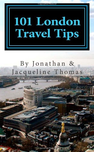 101 London Travel Tips: Your complete guide to making the most of your trips to London! (9781478372325) by Thomas, Jonathan