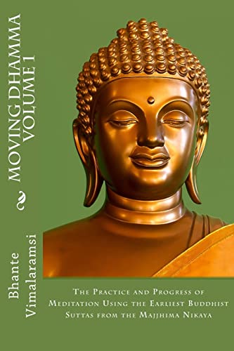 Beispielbild fr Moving Dhamma Volume 1: The Path and Progress of Meditation using the Earliest Buddhist Suttas from Majjhima Nikaya zum Verkauf von ThriftBooks-Atlanta