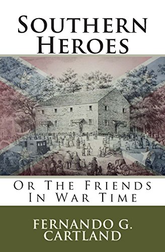 Stock image for Southern Heroes: Or The Friends In War Time for sale by Save With Sam