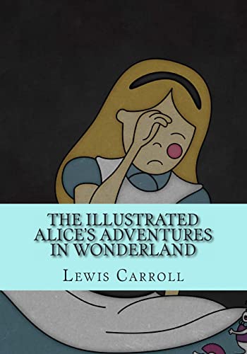 9781478374985: The Illustrated Alice's Adventures in Wonderland