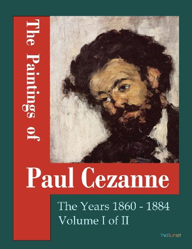 9781478375494: The Paintings of Paul Cezanne: The Years 1860-1884 Volume I of II