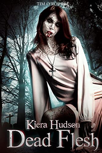 Stock image for Dead Flesh: Kiera Hudson Series Two (Book 1): Volume 1 (Kiera Hudson Vampire Detective Series Two) for sale by WorldofBooks