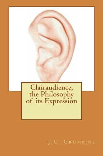 Clairaudience, the Philosophy of its Expression (9781478377887) by Grumbine, J.C. F.