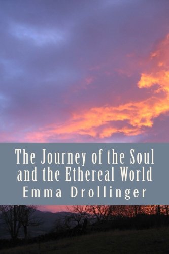 The Journey of the Soul and the Ethereal World (9781478378143) by Drollinger, Emma Ruder