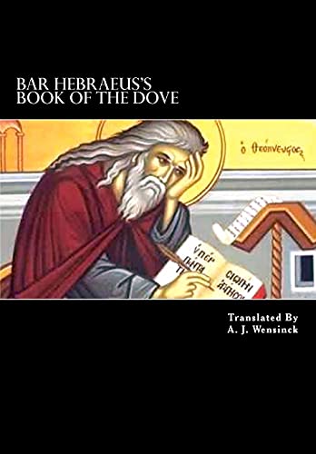 Stock image for Bar Hebraeus's Book of the Dove : Together With Some Chapters from His Ethikon for sale by GreatBookPrices