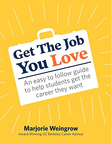 Stock image for Get The Job You Love: An easy to follow guide to help students get the career they want for sale by HPB-Red