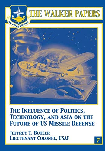 The Influence of Polictics, Technology, and Asia on the Future of U.S. Missile Defense (Paperback) - Jeffrey T Butler