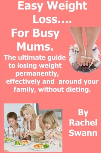 Easy Weight Loss for Busy Mums (9781478382188) by Swann, Rachel