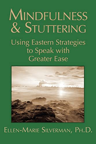 Stock image for Mindfulness & Stuttering: Using Eastern Strategies to Speak with Greater Ease for sale by SecondSale