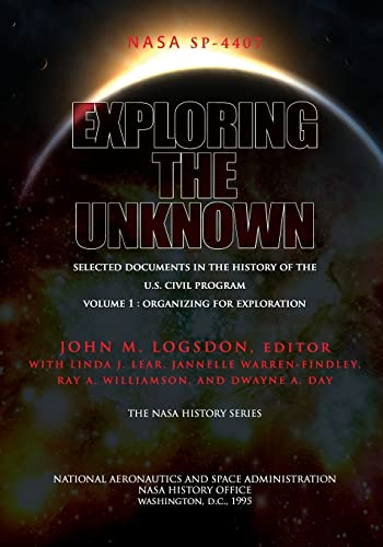 Beispielbild fr Exploring the Unknown - Selected Documents in the History of the U. S. Civil Space Program Volume I: Organizing for Exploration zum Verkauf von Better World Books