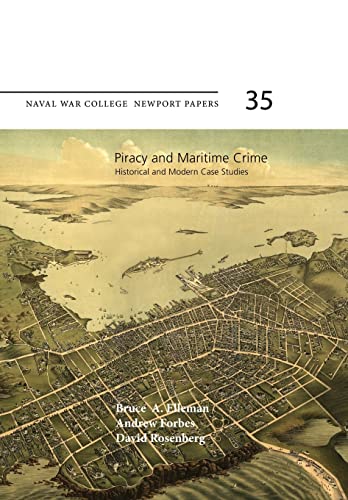 Piracy and Maritime Crime: Historical and Modern Case Studies: Naval War College Newport Papers 35 (9781478386476) by Press, Naval War College