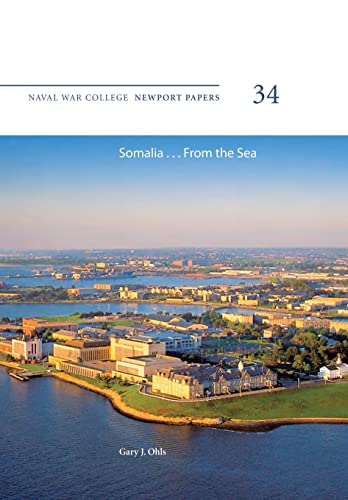 Stock image for Somalia. From The Sea: Naval War College Newport Papers 34 for sale by Collectors' Bookstore