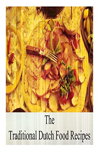 Beispielbild fr The Traditional Dutch Food Recipes zum Verkauf von AwesomeBooks