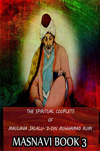 Beispielbild fr The Spiritual Couplets Of Maulana Jalalu-'D-Dln Muhammad Rumi Masnavi Book 3 zum Verkauf von THE SAINT BOOKSTORE