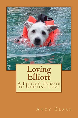 Imagen de archivo de Loving Elliott: A Fitting Tribute to Undying Love a la venta por -OnTimeBooks-