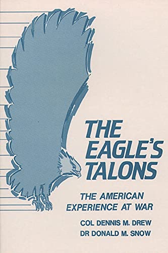 Imagen de archivo de The Eagle's Talons - The American Experience at War a la venta por ThriftBooks-Dallas