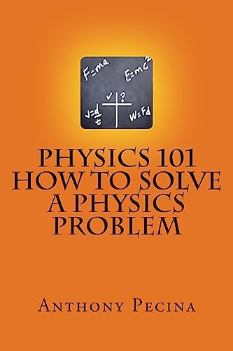 9781478394549: Physics 101 How To Solve A Physics Problem