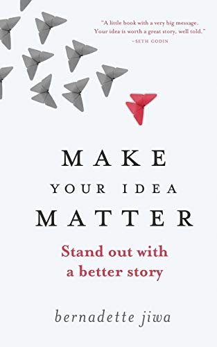 Beispielbild fr Make Your Idea Matter: Stand out with a better story zum Verkauf von SecondSale