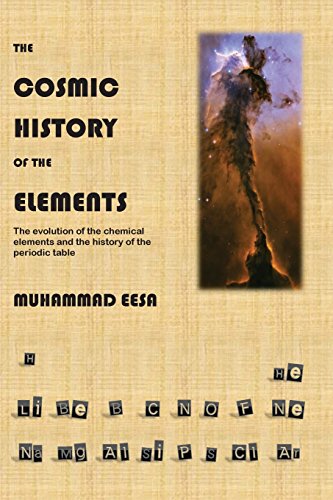 9781478395546: The cosmic history of the elements: A brief journey through the creation of the chemical elements and the history of the periodic table