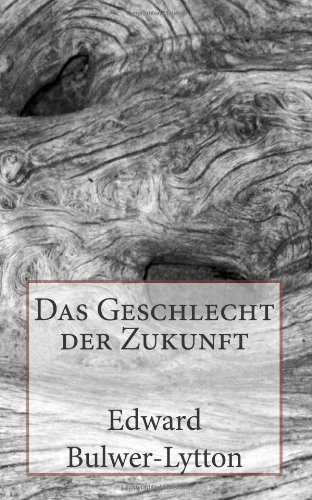 Das Geschlecht der Zukunft (German Edition) (9781478395683) by Bulwer-Lytton, Edward