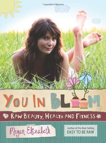 9781478397663: You In Bloom: Raw Beauty, Health and Fitness